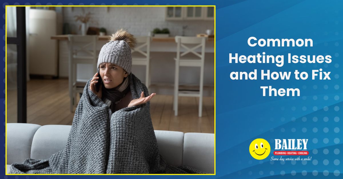 Common Heating Issues and How to Fix Them